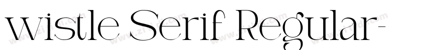 wistle Serif Regular字体转换 wistle Serif Regular字体转换